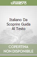 Italiano Da Scoprire Guida Al Testo libro