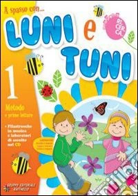 A spasso con... Luni e Tuni. Per la 1ª classe elem libro