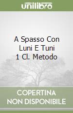 A Spasso Con Luni E Tuni 1 Cl. Metodo libro