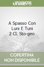 A Spasso Con Luni E Tuni 2 Cl. Sto-geo libro