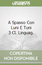 A Spasso Con Luni E Tuni 3 Cl. Linguag. libro