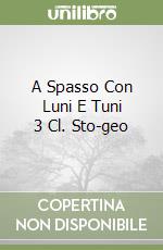 A Spasso Con Luni E Tuni 3 Cl. Sto-geo libro
