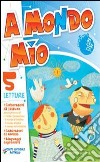 A mondo mio. Per la 5ª classe elementare. Con CD A libro