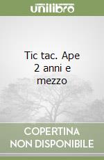Tic tac. Ape 2 anni e mezzo