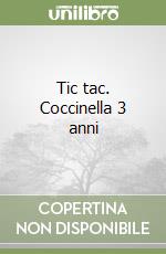 Tic tac. Coccinella 3 anni libro