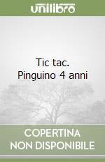 Tic tac. Pinguino 4 anni