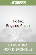 Tic tac. Pinguino 4 anni libro