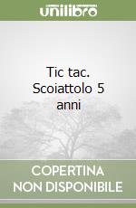 Tic tac. Scoiattolo 5 anni