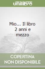 Mio... Il libro 2 anni e mezzo libro