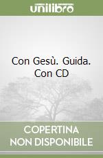 Con Gesù. Guida. Con CD libro