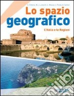 Lo spazio geografico. L'Italia e le regioni. Per l libro