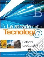 Le strade della tecnologia. Vol. A-B-C. Per la Scu libro