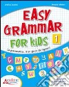 Easy grammar for kids. Level 1. Materiali per il docente. Per la Scuola elementare libro