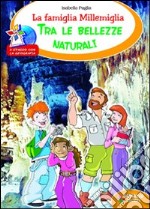 La famiglia Millemiglia tra le bellezze naturali. Ediz. illustrata libro