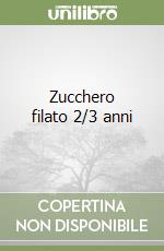 Zucchero filato 2/3 anni