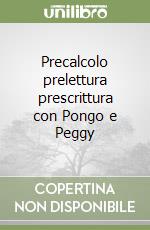 Precalcolo prelettura prescrittura con Pongo e Peggy libro