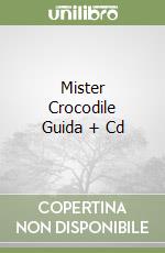 Mister Crocodile Guida + Cd libro