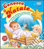 Conosco il Natale. Ediz. illustrata libro