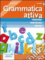 Grammatica attiva. Vol. unico. Per la Scuola media e CD-ROM. Con CD Audio. Con espansione online libro