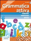 Grammatica attiva. Vol. unico. Per la Scuola media e CD-ROM. Con CD Audio. Con espansione online libro