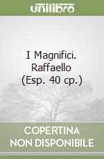 I Magnifici. Raffaello (Esp. 40 cp.)