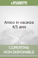 Amico in vacanza 4/5 anni