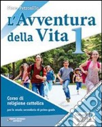 L'avventura della vita. Per la Scuola media. Con C libro