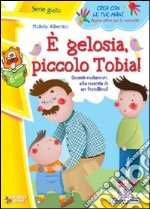 È gelosia piccolo Tobia! libro