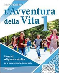 L'avventura della vita. Con Vangeli e Atti degli A libro