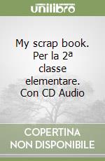 My scrap book. Per la 2ª classe elementare. Con CD Audio libro