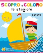 Estate. Scopro e coloro le stagioni libro