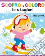 Inverno. Scopro e coloro le stagioni. Ediz. illustrata libro