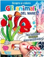 Gli animali del mare. Scopro e coloro le stagioni. Ediz. illustrata libro