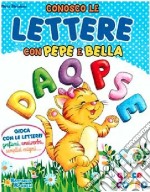 Conosco le lettere con Pepe e Bella. Ediz. a colori libro