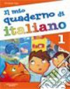 Il mio quaderno di italiano. Per la Scuola element libro