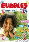 New bubbles magazine. Per la 1ª classe elementare. Con CD Audio. Con CD-ROM. Con espansione online libro