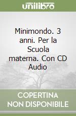 Minimondo. 3 anni. Per la Scuola materna. Con CD Audio libro