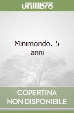 Minimondo. 5 anni libro
