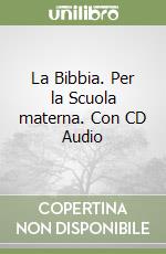 La Bibbia. Per la Scuola materna. Con CD Audio libro