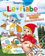 Le fiabe. Scopro e coloro. Con adesivi. Ediz. illustrata libro