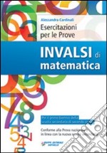 Esercitazioni per le prove Invalsi di matematica. Per le Scuole superiori libro