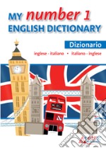 My number 1 English dictionary. Dizionario inglese-italiano, italiano-inglese libro