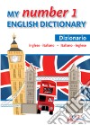 My number 1 English dictionary. Dizionario inglese-italiano, italiano-inglese libro