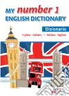 My number 1 English dictionary. Dizionario inglese-italiano, italiano-inglese libro