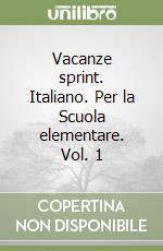 Vacanze sprint. Italiano. Per la Scuola elementare. Vol. 1 libro