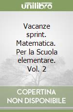 Vacanze sprint. Matematica. Per la Scuola elementare. Vol. 2 libro