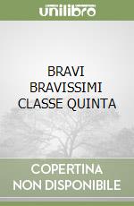 BRAVI BRAVISSIMI CLASSE QUINTA libro