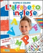 L'alfabeto inglese. Scopro e coloro. Ediz. illustrata. Con CD Audio libro