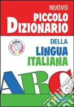 Piccolo dizionario della lingua italiana. Con CD-ROM libro