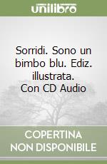 Sorridi. Sono un bimbo blu. Ediz. illustrata. Con CD Audio libro